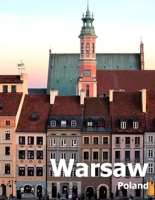 Varsovie Pologne : Coffee Table Photography Travel Picture Book Album Of A Polish City in Eastern Europe Large Size Photos Cover - Warsaw Poland: Coffee Table Photography Travel Picture Book Album Of A Polish City in Eastern Europe Large Size Photos Cover