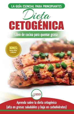 Dieta cetognica : Gua de dieta para principiantes para perder peso y recetas de comidas Recetario (Libro en espaol / Ketogenic Diet Sp - Dieta cetognica: Gua de dieta para principiantes para perder peso y recetas de comidas Recetario (Libro en espaol / Ketogenic Diet Sp