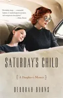 L'enfant du samedi : Les mémoires d'une fille - Saturday's Child: A Daughter's Memoir