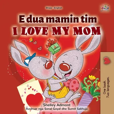 J'aime ma maman (livre pour enfants bilingue anglais albanais) - I Love My Mom (Albanian English Bilingual Children's Book)