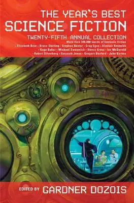 The Year's Best Science Fiction : Vingt-cinquième collection annuelle - The Year's Best Science Fiction: Twenty-Fifth Annual Collection