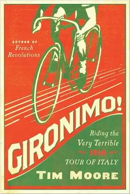 Gironimo ! Le très terrible tour d'Italie de 1914 - Gironimo!: Riding the Very Terrible 1914 Tour of Italy