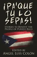 Pa'Que Tu Lo Sepas ! Histoires au profit du peuple de Porto Rico - Pa'Que Tu Lo Sepas!: Stories to Benefit the People of Puerto Rico