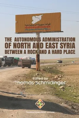 L'administration autonome du nord et de l'est de la Syrie : Entre le marteau et l'enclume - The Autonomous Administration of North and East Syria: Between A Rock and A Hard Place