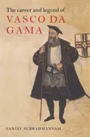 La carrière et la légende de Vasco Da Gama - The Career and Legend of Vasco Da Gama