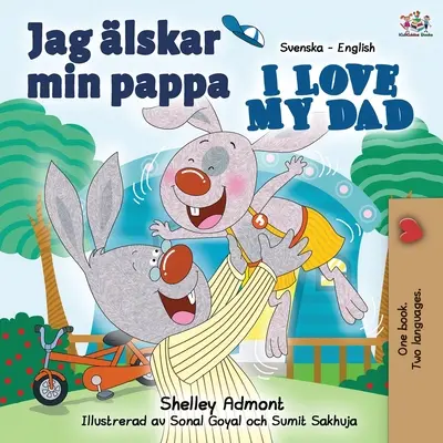 Jag lskar min pappa I Love My Dad : Livre bilingue suédois-anglais - Jag lskar min pappa I Love My Dad: Swedish English Bilingual Book