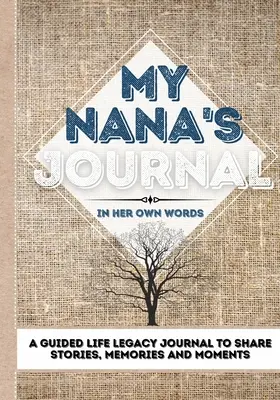 Le journal de ma mamie : Un journal guidé pour partager des histoires, des souvenirs et des moments - 7 x 10 - My Nana's Journal: A Guided Life Legacy Journal To Share Stories, Memories and Moments 7 x 10