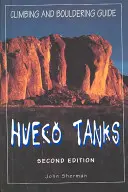 Guide d'escalade et d'escalade de bloc des Hueco Tanks, deuxième édition - Hueco Tanks Climbing and Bouldering Guide, Second Edition