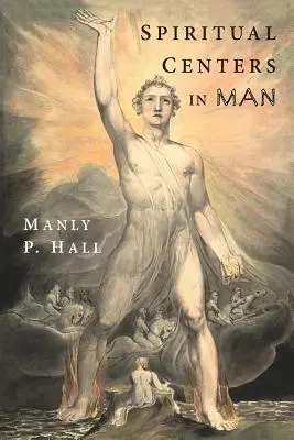 Les centres spirituels de l'homme : Essai sur les principes fondamentaux de l'occultisme opérationnel - Spiritual Centers in Man: An Essay on the Fundamental Principles of Operative Occultism