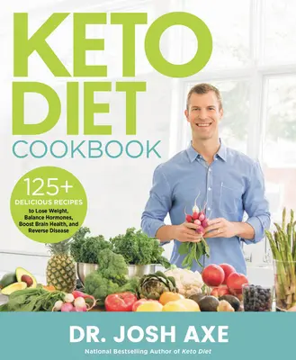 Keto Diet Cookbook : 125+ Delicious Recipes to Lose Weight, Balance Hormones, Boost Brain Health, and Reverse Disease (125+ recettes délicieuses pour perdre du poids, équilibrer les hormones, stimuler la santé cérébrale et inverser les maladies) - Keto Diet Cookbook: 125+ Delicious Recipes to Lose Weight, Balance Hormones, Boost Brain Health, and Reverse Disease