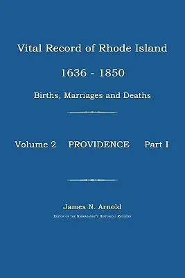 Registre de l'état civil du Rhode Island 1636-1850 : Naissances, mariages et décès : Providence - Vital Record of Rhode Island 1636-1850: Births, Marriages and Deaths: Providence