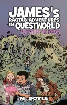 Les aventures de James dans Questworld : L'œil de la terre - James's Ragtag Adventures in Questworld: The Eye of the Earth