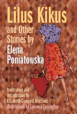 Lilus Kikus et autres histoires d'Elena Poniatowska - Lilus Kikus and Other Stories by Elena Poniatowska