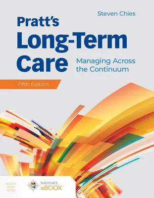 Pratt's Long-Term Care : Managing Across the Continuum : La gestion à travers le continuum - Pratt's Long-Term Care: Managing Across the Continuum: Managing Across the Continuum
