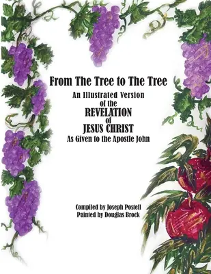 De l'arbre à l'arbre : Une version illustrée de la révélation de Jésus-Christ telle qu'elle a été donnée à l'apôtre Jean - From The Tree to The Tree: An Illustrated Version of the Revelation of Jesus Christ as Given to the Apostle John