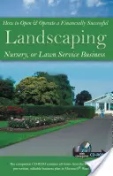 Comment ouvrir et gérer une entreprise financièrement prospère d'aménagement paysager, de pépinière ou d'entretien des pelouses [avec CDROM]. - How to Open & Operate a Financially Successful Landscaping, Nursery, or Lawn Service Business [With CDROM]