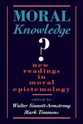 La connaissance morale : Nouvelles lectures en épistémologie morale - Moral Knowledge: New Readings in Moral Epistemology