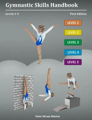 Manuel de compétences en gymnastique : Niveaux 1-5 - Gymnastic Skills Handbook: Levels 1-5