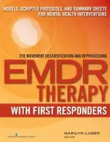 Emdr avec les premiers intervenants : Modèles, protocoles scénarisés et fiches de synthèse pour les interventions en santé mentale - Emdr with First Responders: Models, Scripted Protocols, and Summary Sheets for Mental Health Interventions