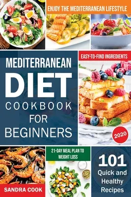 Régime méditerranéen pour débutants : 101 recettes rapides et saines avec des ingrédients faciles à trouver pour profiter du mode de vie méditerranéen (21-Day Meal Plan t - Mediterranean Diet For Beginners: 101 Quick and Healthy Recipes with Easy-to-Find Ingredients to Enjoy The Mediterranean Lifestyle (21-Day Meal Plan t