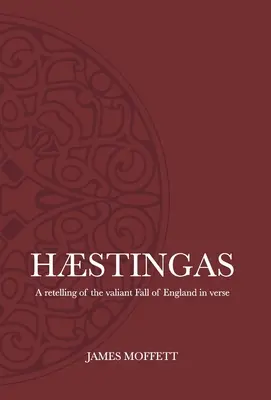 Hstingas : Un récit en vers de la vaillante chute de l'Angleterre - Hstingas: A retelling of the valiant fall of England in verse