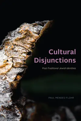 Disjonctions culturelles : Identités juives post-traditionnelles - Cultural Disjunctions: Post-Traditional Jewish Identities