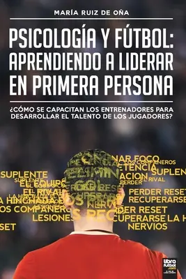 Psicologa y ftbol, aprendiendo a liderar en primera persona : Cmo Se Capacitan Los Entrenadores Para Desarrollar El Talento de Los Jugadores ? - Psicologa y ftbol, aprendiendo a liderar en primera persona: Cmo Se Capacitan Los Entrenadores Para Desarrollar El Talento de Los Jugadores?