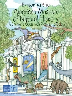 Explorer le Musée américain d'histoire naturelle : Un guide pour les enfants avec des images à colorier - Exploring the American Museum of Natural History: A Children's Guide with Pictures to Color