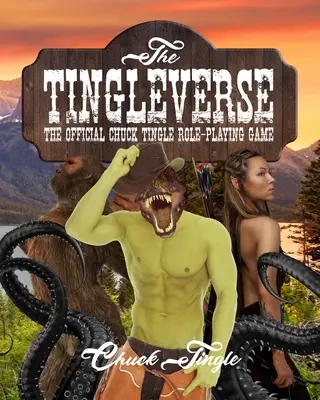 Le Tingleverse : Le jeu de rôle officiel de Chuck Tingle - The Tingleverse: The Official Chuck Tingle Role-Playing Game