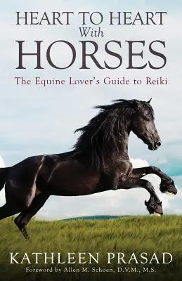 Heart To Heart With Horses : Le guide du Reiki pour les amoureux des chevaux - Heart To Heart With Horses: The Equine Lover's Guide to Reiki