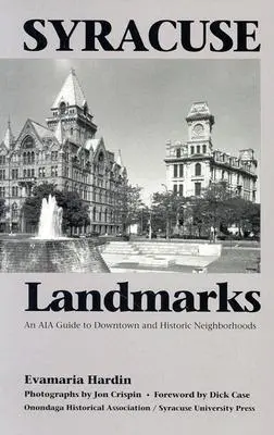 Syracuse Landmarks : Un guide Aia du centre-ville et des quartiers historiques - Syracuse Landmarks: An Aia Guide to Downtown and Historic Neighborhoods