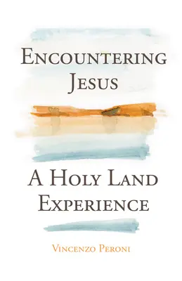 À la rencontre de Jésus : Une expérience en Terre Sainte - Encountering Jesus: A Holy Land Experience