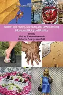 Les femmes interrompent, perturbent et révolutionnent les politiques et les pratiques éducatives - Women Interrupting, Disrupting, and Revolutionizing Educational Policy and Practice