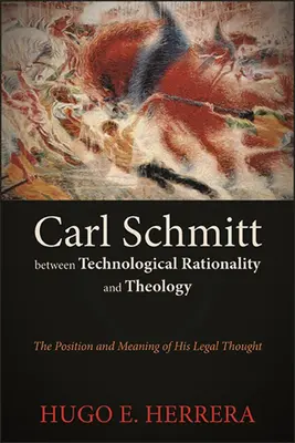 Carl Schmitt entre rationalité technologique et théologie - Carl Schmitt between Technological Rationality and Theology