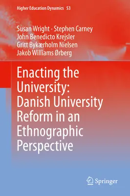 La réforme de l'université danoise dans une perspective ethnographique La réforme de l'université danoise dans une perspective ethnographique - Enacting the University: Danish University Reform in an Ethnographic Perspective