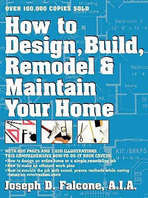 Comment concevoir, construire, rénover et entretenir votre maison - How to Design, Build, Remodel and Maintain Your Home