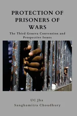 Protection des prisonniers de guerre : la troisième convention de Genève et les questions prospectives - Protection of Prisoners of War: The Third Geneva Convention and Prospective Issues