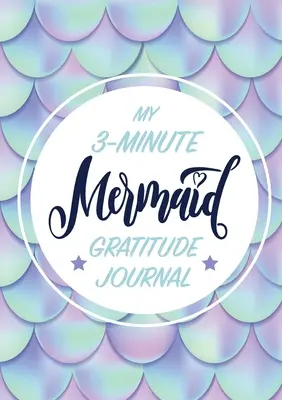 Journal de gratitude pour les enfants : (A5 - 5.8 x 8.3 inch) - My 3-Minute Mermaid Gratitude Journal for Kids: (A5 - 5.8 x 8.3 inch)