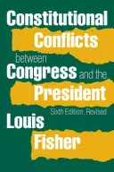 Conflits constitutionnels entre le Congrès et le Président - Constitutional Conflicts Between Congress and the President