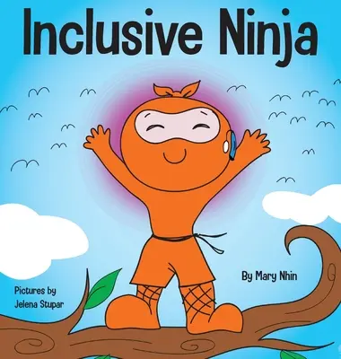 Inclusive Ninja : un livre pour enfants contre les brimades, sur l'inclusion, la compassion et la diversité - Inclusive Ninja: An Anti-bullying Children's Book About Inclusion, Compassion, and Diversity