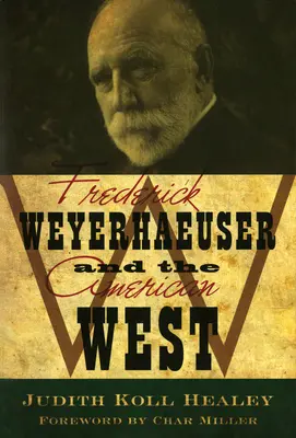 Frederick Weyerhaeuser et l'Ouest américain - Frederick Weyerhaeuser and the American West