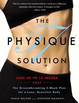 Physique 57 Solution : Le plan révolutionnaire de 2 semaines pour un corps maigre et beau [avec DVD] [avec DVD]. - Physique 57 Solution: The Groundbreaking 2-Week Plan for a Lean, Beautiful Body [with DVD] [With DVD]