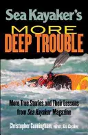 Les problèmes les plus profonds du kayakiste de mer - Sea Kayaker's More Deep Trouble