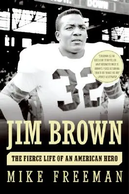 Jim Brown : La vie féroce d'un héros américain - Jim Brown: The Fierce Life of an American Hero