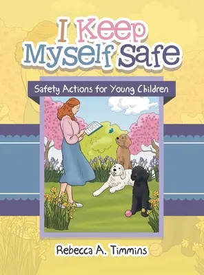 Je me protège : Mesures de sécurité pour les jeunes enfants - I Keep Myself Safe: Safety Actions for Young Children