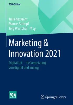 Marketing & Innovation 2021 : Digitalitt - Die Vernetzung Von Digital Und Analog - Marketing & Innovation 2021: Digitalitt - Die Vernetzung Von Digital Und Analog