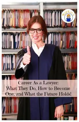 La carrière d'avocat : Ce qu'ils font, comment le devenir et ce que l'avenir nous réserve ! - Career As a Lawyer: What They Do, How to Become One, and What the Future Holds!