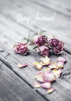 Journal de deuil : Mon voyage à travers le chagrin - Cahier de travail pour le rétablissement du chagrin avec des messages-guides - Grief Journal: My Journey Through Grief - Grief Recovery Workbook with Prompts