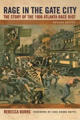 Rage in the Gate City : L'histoire de l'émeute raciale de 1906 à Atlanta - Rage in the Gate City: The Story of the 1906 Atlanta Race Riot