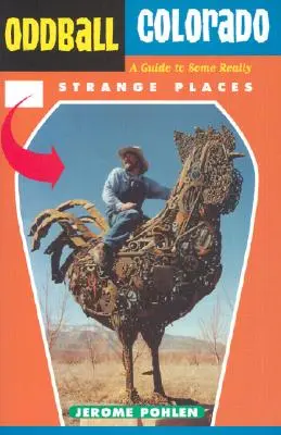 Oddball Colorado : Un guide pour découvrir des endroits vraiment étranges - Oddball Colorado: A Guide to Some Really Strange Places